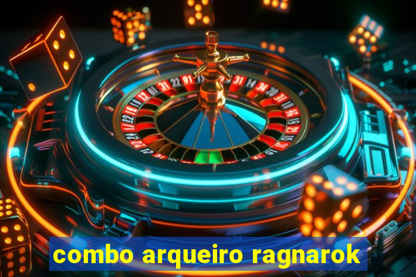 combo arqueiro ragnarok